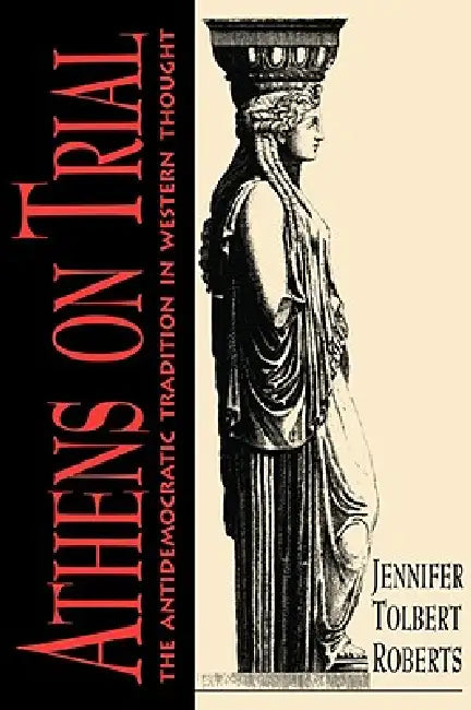 Athens on Trial (English, Jennifer T. Roberts)