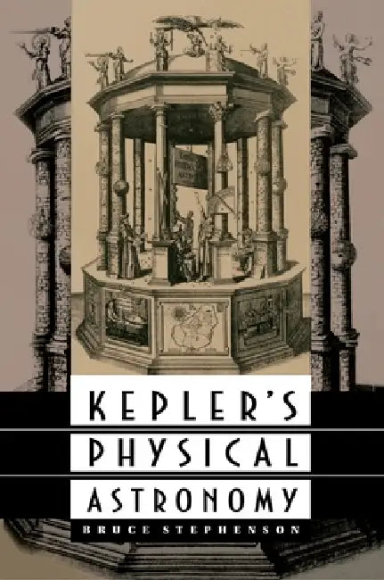 Kepler's Physical Astronomy (English, Bruce Stephenson)