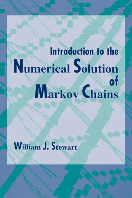 Introduction to the Numerical Solution of Markov Chains (English, William J. Stewart)