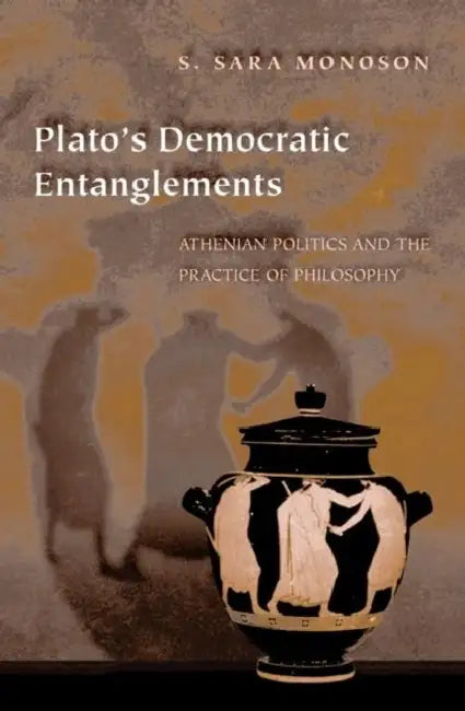 Plato's Democratic Entanglements (English, S. Sara Monoson)