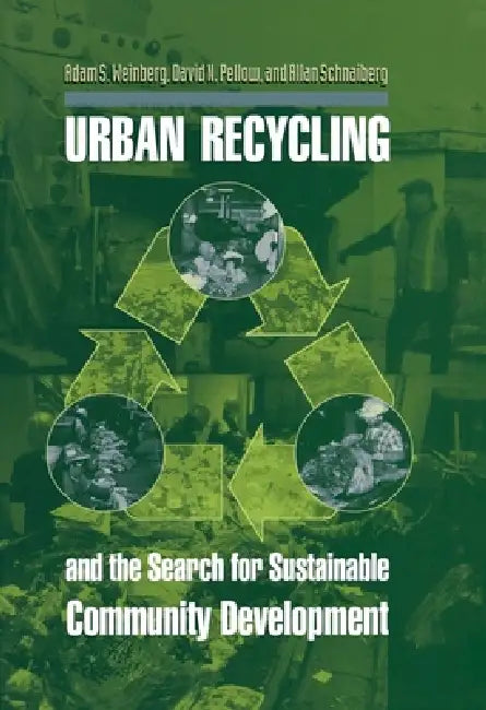 Urban Recycling and the Search for Sustainable Community Development (English, Adam S. Weinberg | David N. Pellow | Allan Schnaiberg)