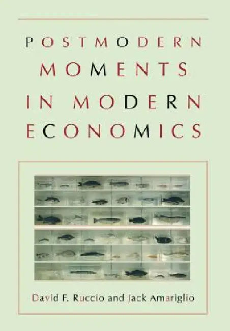 Postmodern Moments in Modern Economics (English, David F. Ruccio | Jack Amariglio)