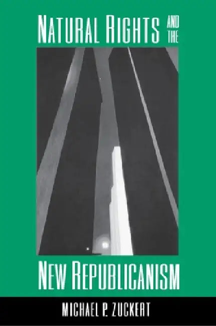 Natural Rights and the New Republicanism (English, Michael Zuckert)