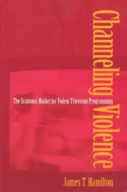 Channeling Violence (English, James T. Hamilton)