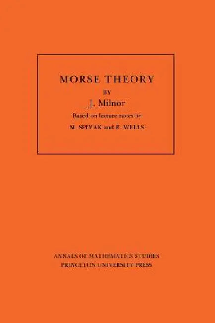 Morse Theory. (Am-51), Volume 51 (English, John Milnor)