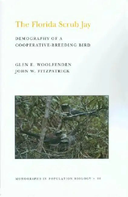 The Florida Scrub Jay (English, Glen Everett Woolfenden | John W. Fitzpatrick)