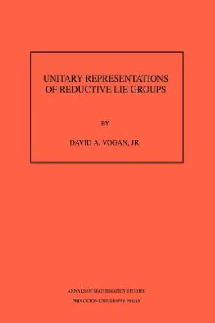 Unitary Representations of Reductive Lie Groups (English, David A. Vogan)