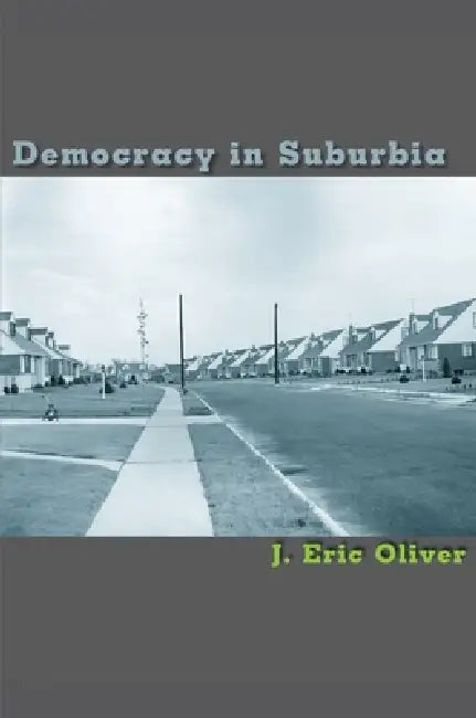 Democracy in Suburbia (English, J. Eric Oliver)