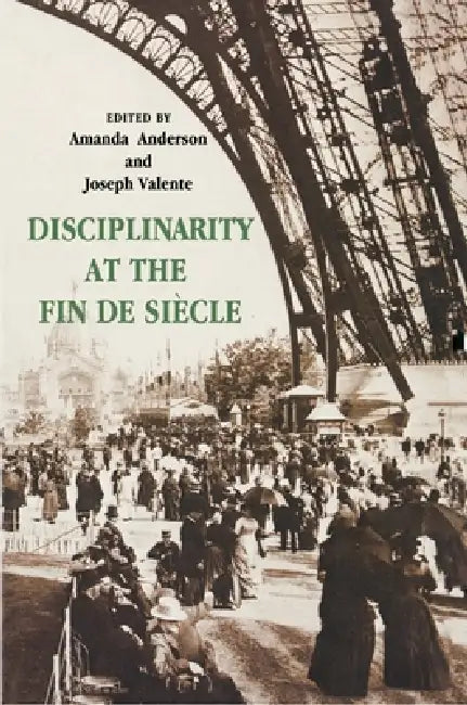 Disciplinarity at the Fin de Siecle (English, Amanda Anderson | Joseph Valente)