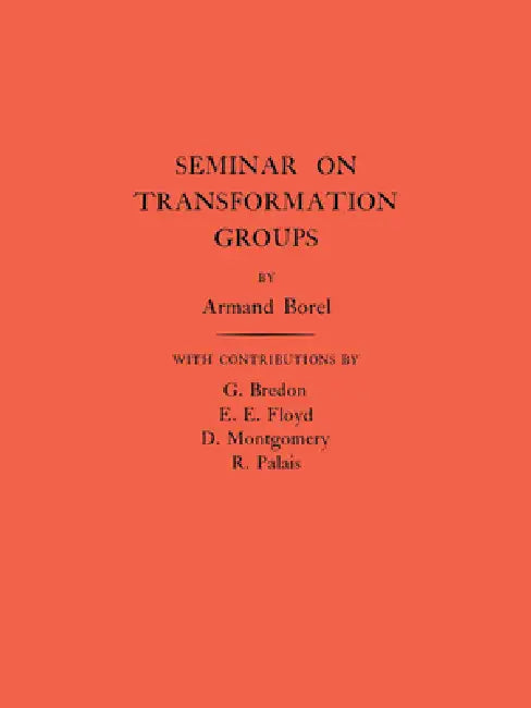 Seminar on Transformation Groups. (Am-46), Volume 46 (English, Armand Borel)