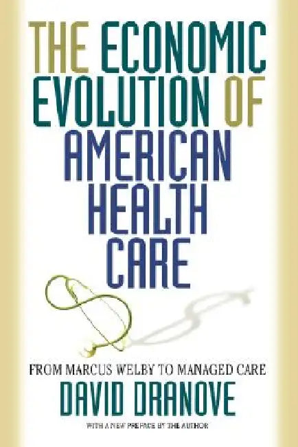 The Economic Evolution of American Health Care (English, David Dranove)