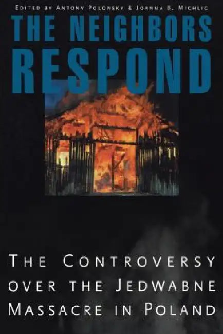 The Neighbors Respond (English, Antony Polonsky | Joanna B. Michlic)