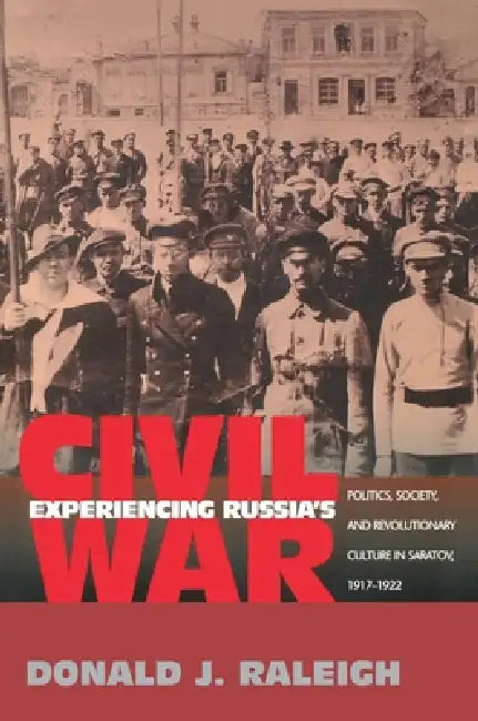 Experiencing Russia's Civil War (English, Donald J. Raleigh)