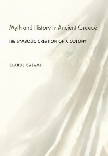 Myth and History in Ancient Greece (English, Claude Calame | Daniel W. Berman)