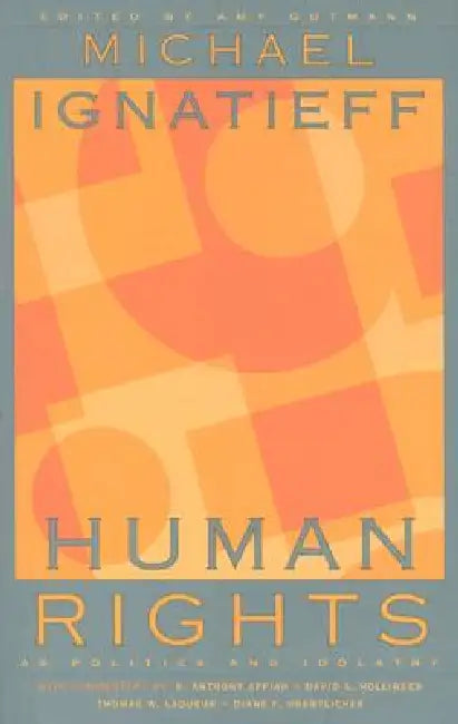 Human Rights as Politics and Idolatry (English, Michael Ignatieff | Amy Gutmann | Kwame Anthony Appiah)