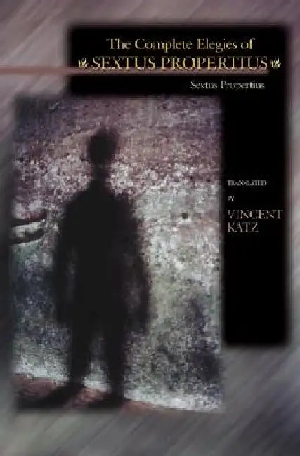 The Complete Elegies of Sextus Propertius (English, Propertius | Vincent Katz)