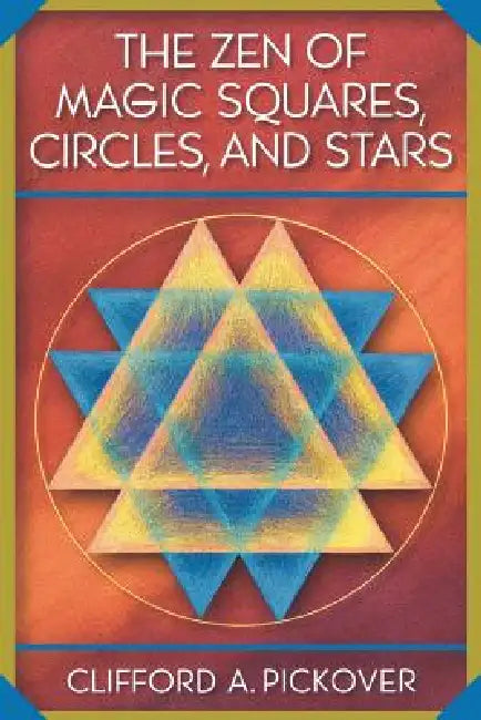 The Zen of Magic Squares, Circles, and Stars (English, Clifford a. Pickover)