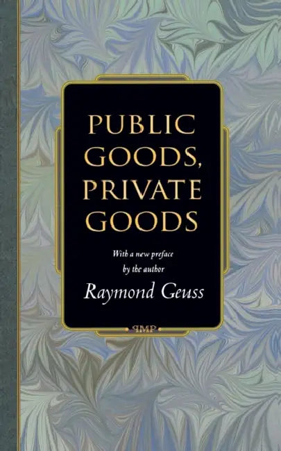Public Goods, Private Goods (English, Raymond Geuss)