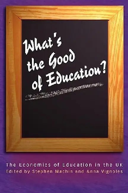 What's the Good of Education? (English, Stephen Machin | Anna Vignoles)