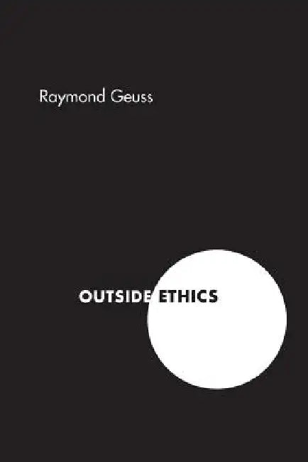 Outside Ethics (English, Raymond Geuss)