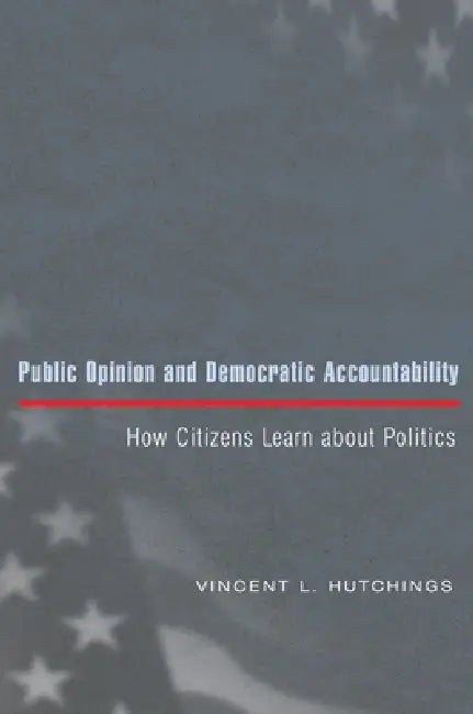 Public Opinion and Democratic Accountability (English, Vincent L. Hutchings)