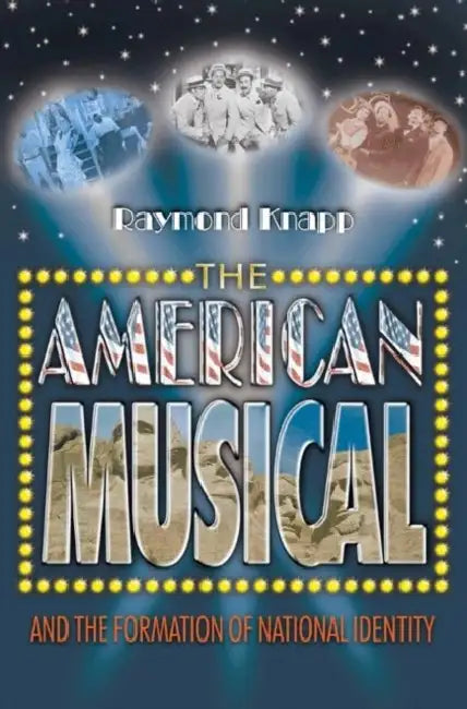 The American Musical and the Formation of National Identity (English, Raymond Knapp)
