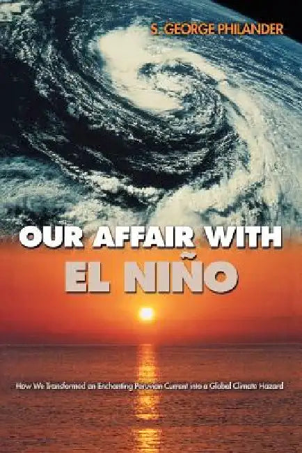Our Affair with El Niño (English, S. George Philander)