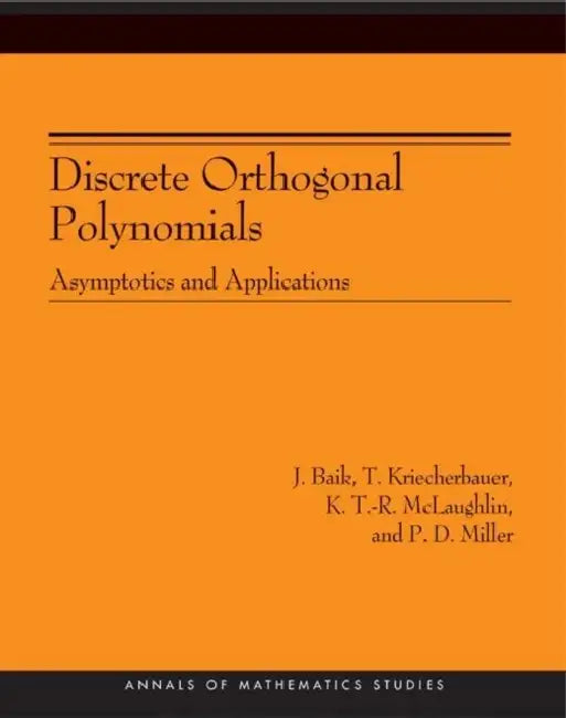 Discrete Orthogonal Polynomials. (Am-164) (English, J. Baik | T. Kriecherbauer | Kenneth Dean T-R McLaughlin)