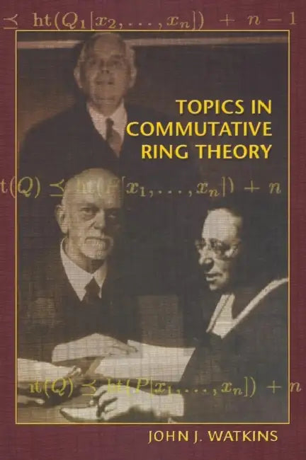 Topics in Commutative Ring Theory (English, John J. Watkins)