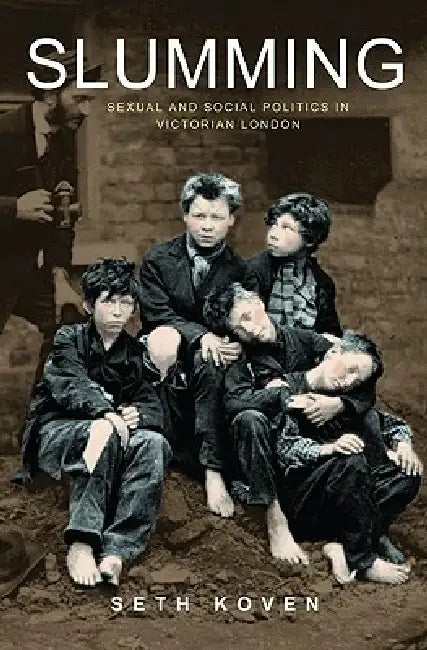 Slumming (English, Seth Koven)
