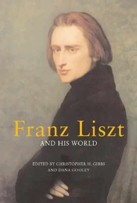 Franz Liszt and His World (English, Christopher H. Gibbs | Dana Gooley)