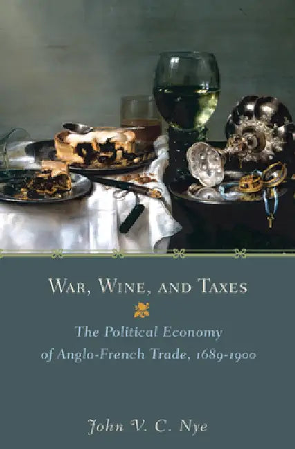 War, Wine, and Taxes (English, John V. C. Nye)