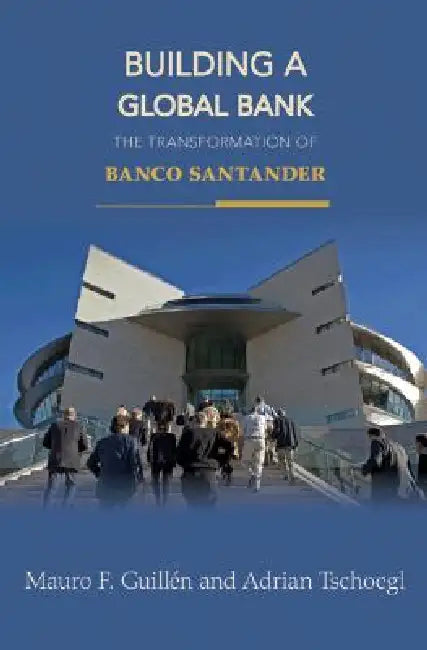 Building a Global Bank (English, Mauro F. Guillén | Adrian Tschoegl)