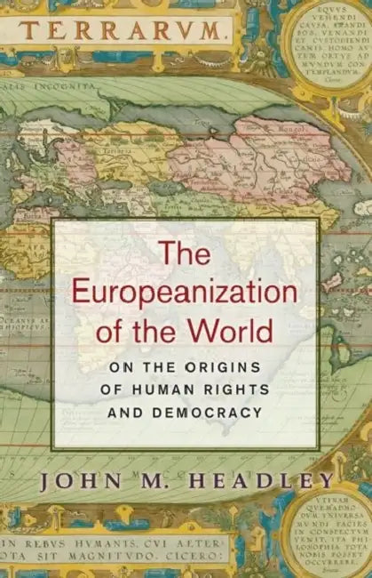 The Europeanization of the World (English, John M. Headley)
