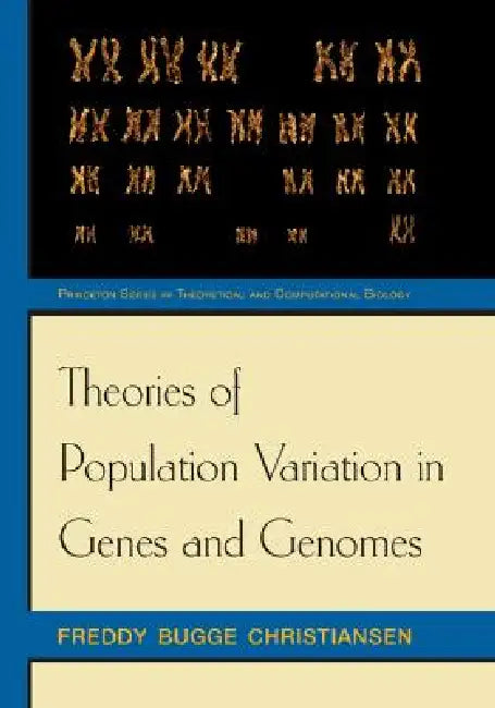 Theories of Population Variation in Genes and Genomes (English, Freddy Bugge Christiansen)
