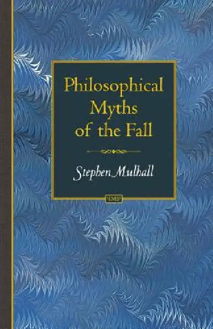 Philosophical Myths of the Fall (English, Stephen Mulhall)