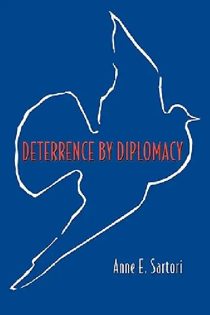 Deterrence by Diplomacy (English, Anne E. Sartori)