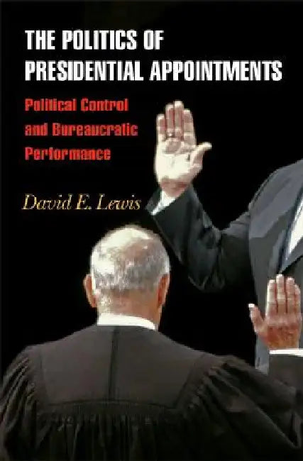 The Politics of Presidential Appointments (English, David E. Lewis)