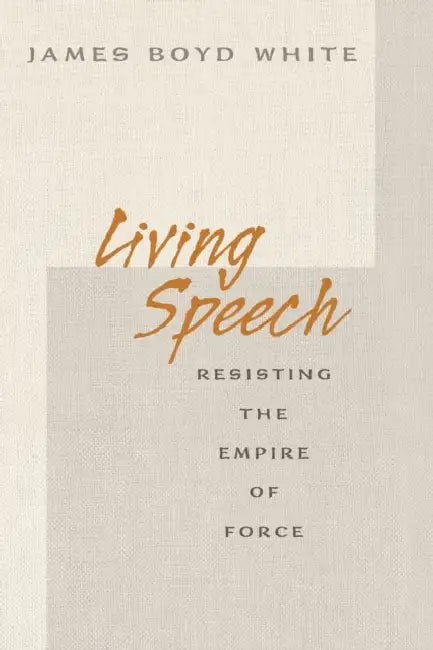 Living Speech (English, James Boyd White)