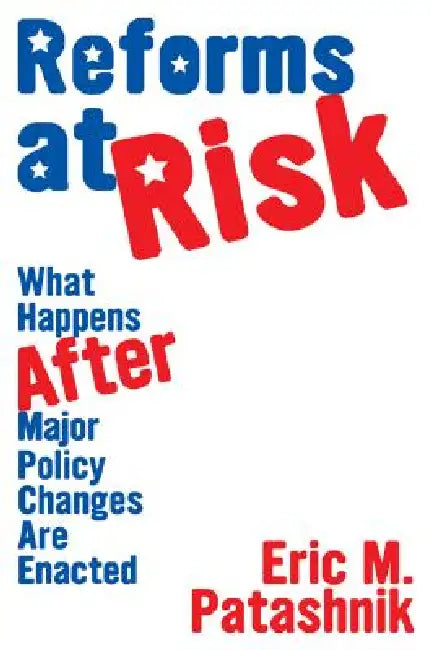 Reforms at Risk (English, Eric M. Patashnik)