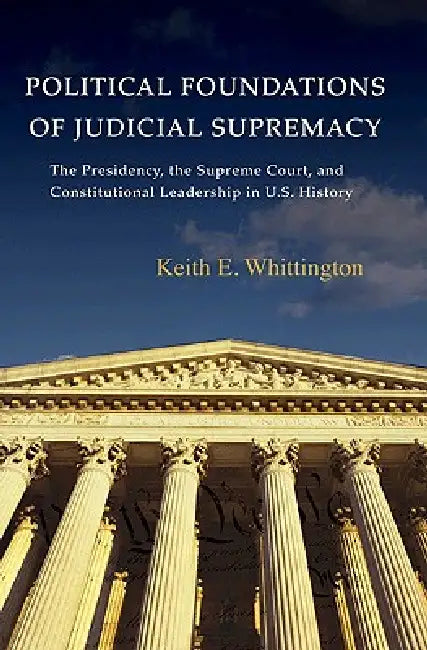 Political Foundations of Judicial Supremacy (English, Keith E. Whittington)