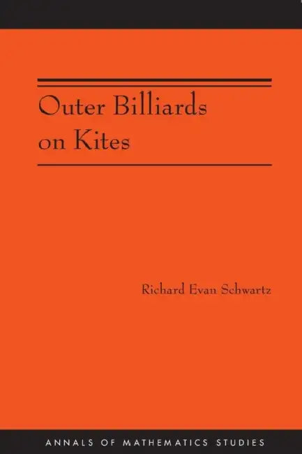 Outer Billiards on Kites (Am-171) (English, Richard Evan Schwartz)