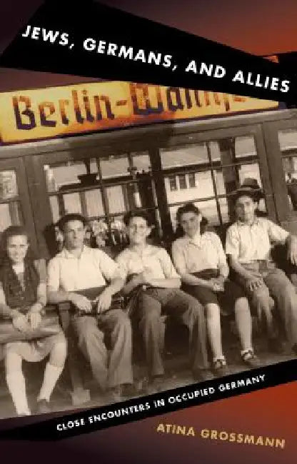 Jews, Germans, and Allies (English, Atina Grossmann)