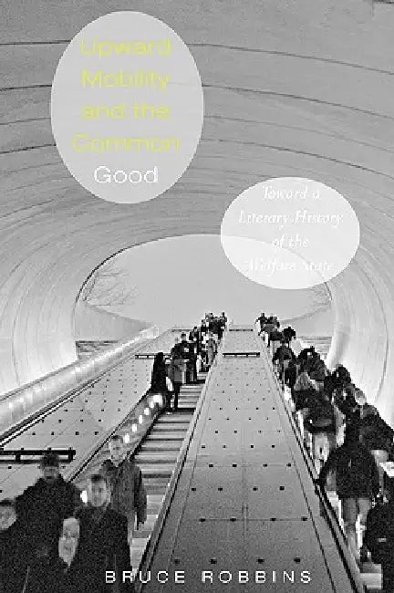 Upward Mobility and the Common Good (English, Bruce Robbins)