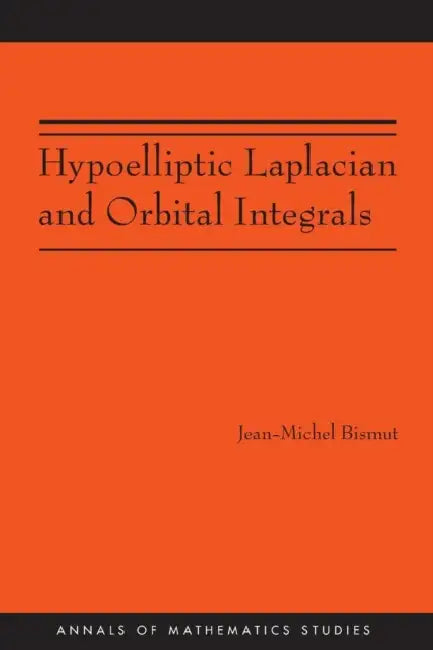 Hypoelliptic Laplacian and Orbital Integrals (English, Jean-Michel Bismut)