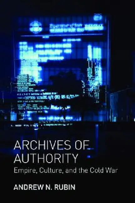 Archives of Authority (English, Andrew N. Rubin)