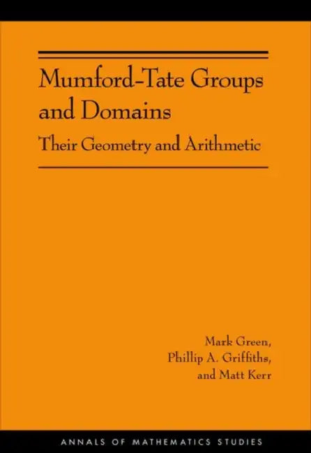 Mumford-Tate Groups and Domains (English, Mark Green | Phillip A. Griffiths | Matt Kerr)