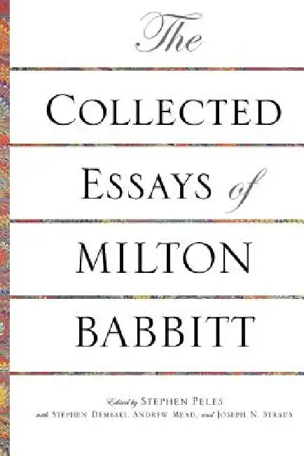The Collected Essays of Milton Babbitt (English, Milton Babbitt | Stephen Peles | Stephen Dembski)