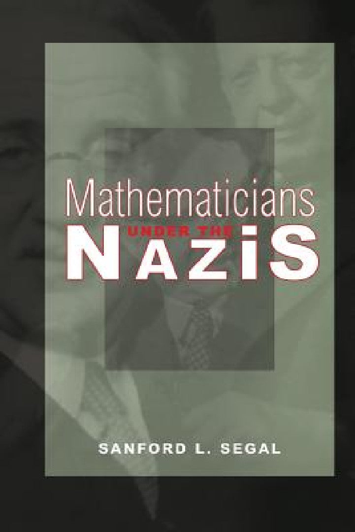 Mathematicians Under the Nazis (English, Sanford L. Segal)