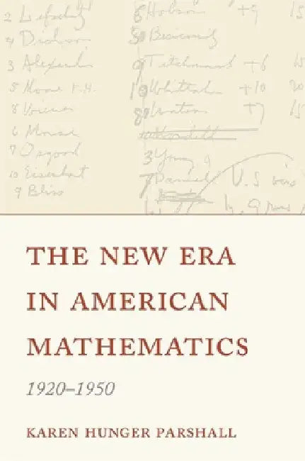 The New Era in American Mathematics, 1920-1950 (English, Karen Hunger Parshall)